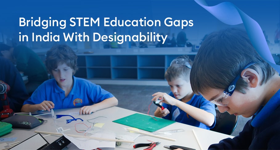 bridging stem education gaps in india with designability