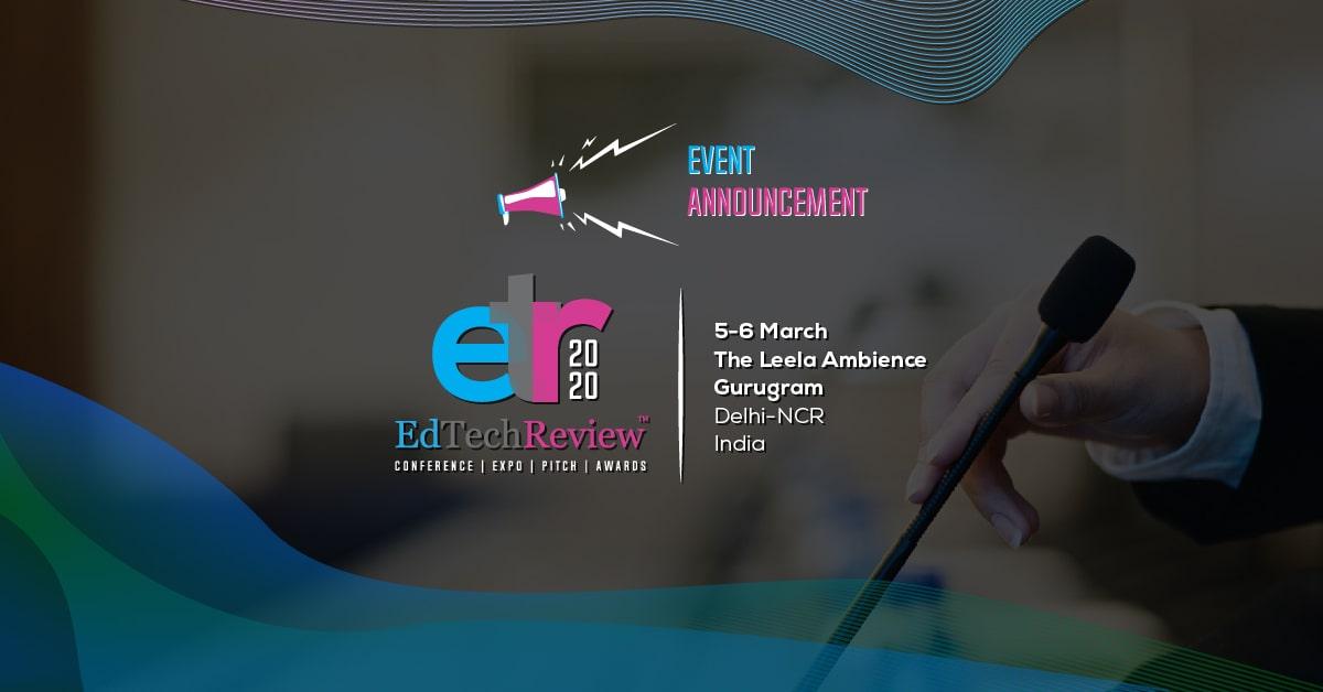EdTechReview Announces its Annual Flagship Conference, Expo, Pitch & Awards Event for 5-6 March, 2020