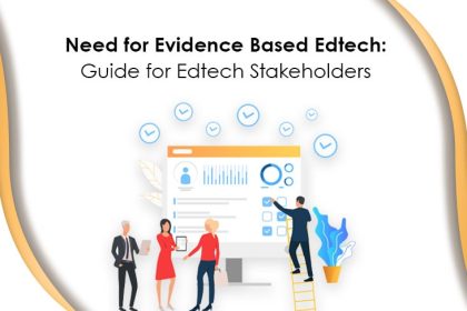 Need For Evidence Based Edtech: Guide For Edtech Stakeholders  