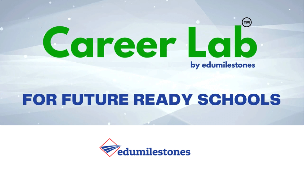Edumilestones has launched Career Lab™ for progressive schools