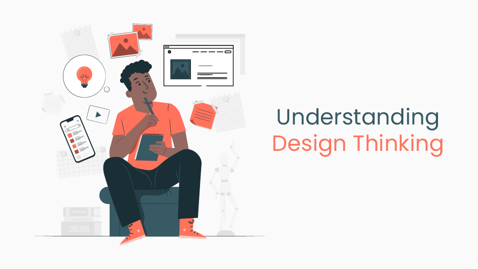 Understanding Design Thinking: Benefits, Practical Tips & Case Studies