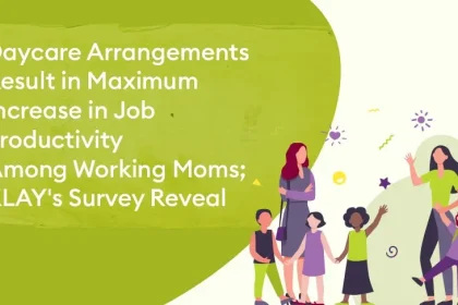 Daycare Arrangements Result in Maximum Increase in Job Productivity Among Working Moms; KLAY's Survey Reveals