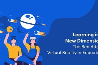 learning in a new dimension: the benefits of virtual reality in education