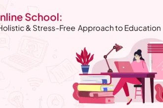 online school: a holistic & stress-free approach to education