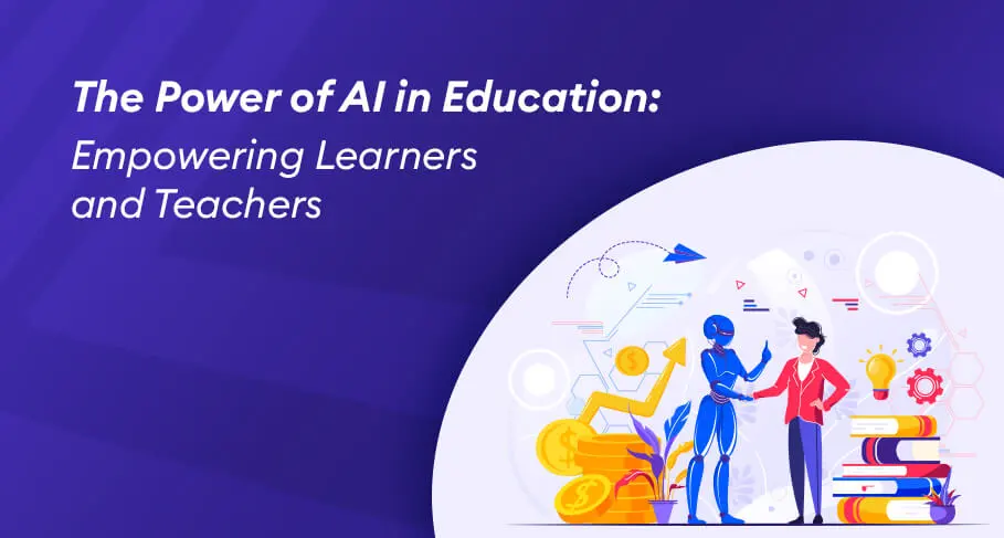 the power of ai in education: empowering learners and teachers