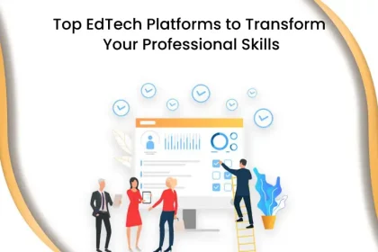 Top EdTech Platforms to Transform Your Professional Skills